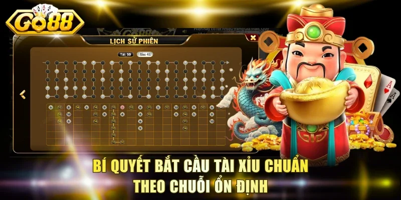 Bí quyết bắt cầu tài xỉu chuẩn theo chuỗi ổn định