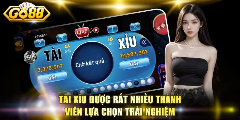 Tài xỉu được rất nhiều thành viên lựa chọn trải nghiệm