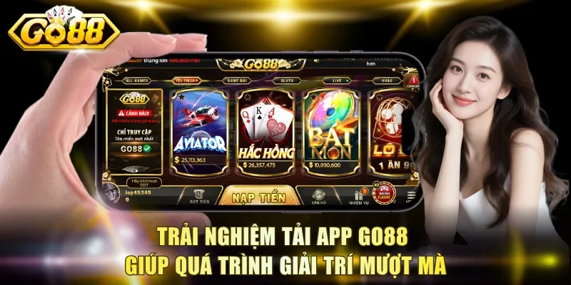 Trải nghiệm tải app Go88 giúp quá trình giải trí mượt mà